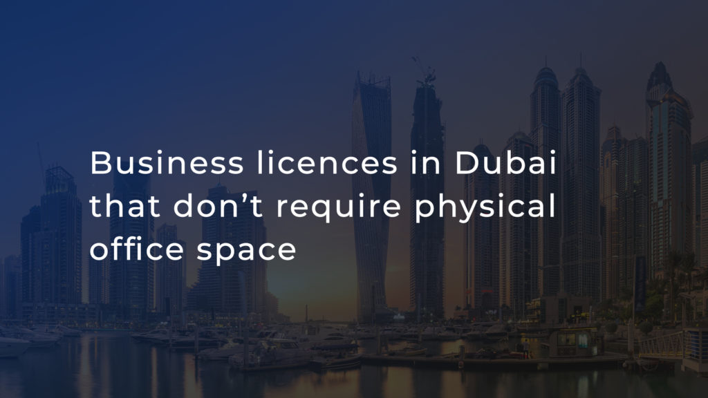 Business licenses in Dubai that don’t require physical office space
